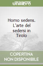 Homo sedens. L'arte del sedersi in Tirolo libro