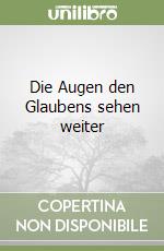 Die Augen den Glaubens sehen weiter libro