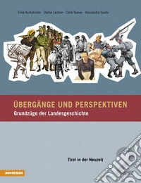 Übergänge und Perspektiven. Grundzüge der Landesgeschichte. Vol. 2: Tirol in der Neuzeit libro