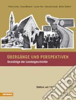 Übergänge und Perspektiven. Grundzüge der Landesgeschichte. Vol. 3: Südtirol seit 1919