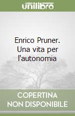 Enrico Pruner. Una vita per l'autonomia libro