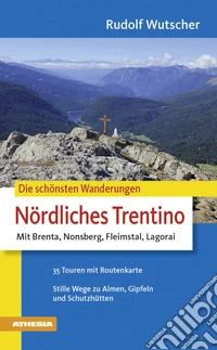 Die schönsten Wanderungen-Nördliches Trentino mit Brenta, Nonsberg, Fleimstal, Lagorai libro