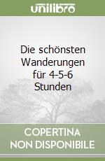 Die schönsten Wanderungen für 4-5-6 Stunden libro
