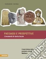 Passaggi e prospettive. Lineamenti di storia locale. Vol. 1: L' area tirolese dalla preistoria al tardo Medioevo libro