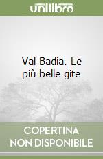 Val Badia. Le più belle gite libro