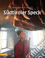 Südtiroler Speck. Tradition mit Würze libro