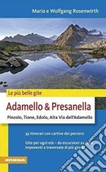 Le più belle gite. Adamello & Presanella Pinzolo, Tione, Edolo, ALta Via dell'Adamello libro