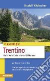 Le più belle gite. Trentino. Dalla Val di Sole alla Val di Fiemme libro di Wutscher Rudolf