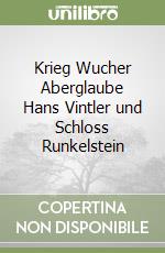 Krieg Wucher Aberglaube Hans Vintler und Schloss Runkelstein libro