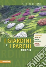 I giardini e i parchi più belli. Sud Tirolo, Trentino, Tirolo del Nord, Tirolo dell'Est libro