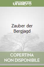 Zauber der Bergjagd libro