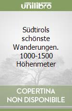 Südtirols schönste Wanderungen. 1000-1500 Höhenmeter libro