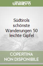 Südtirols schönste Wanderungen 50 leichte Gipfel libro