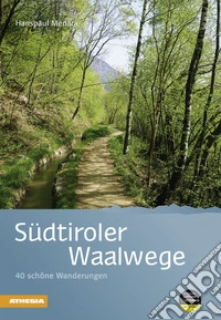 Südtiroler Waalwege libro