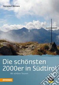 Die schönsten 2000er in Südtirol. 80 schöne Touren libro