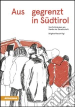 Ausgegrenzt in Südtirol. Von Schicksalen am Rande der Gesellschaft libro