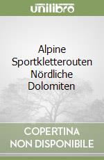 Alpine Sportkletterouten Nördliche Dolomiten libro