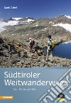 Südtiroler Weitwanderwege libro di Zahel Mark