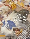 Paul Troger. Ediz. illustrata libro