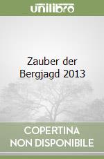 Zauber der Bergjagd 2013 libro