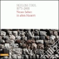 Schloss Tirol 1971-2011. Neues Leben in alten Mauern libro