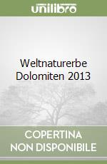 Weltnaturerbe Dolomiten 2013 libro