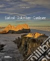 Südtirol. Dolomiten. Gardasee. Ediz. illustrata libro