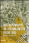 Das Alpenkorps and der Dolomiten front 1915. Mythos und realität libro di Voigt Immanuel