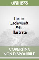 Heiner Gschwendt. Ediz. illustrata libro