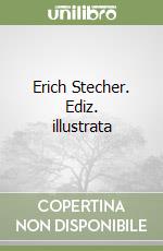 Erich Stecher. Ediz. illustrata libro