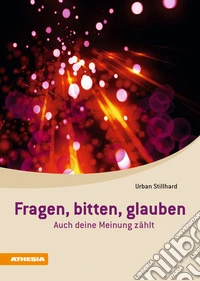 Fragen, bitten, glauben