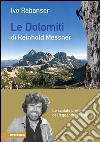 Le dolomiti di Reinhold Messner. Le scalate preferite del leggendario libro