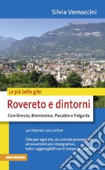 Le più belle gite. Rovereto e dintorni. Con Gresta, Brentonico, Pasubio e Folgaria libro