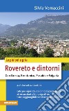 Le più belle gite. Rovereto e dintorni. Con Gresta, Brentonico, Pasubio e Folgaria libro di Vernaccini Silvia