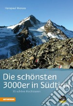 Die schönsten 3000er in Südtirol: 70 lohnende hochtouren libro