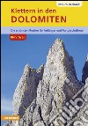 Klettern in dem Dolomiten. 3/4 Grad die Schönsten routen für Anfänger und Geniesser libro di Bernardi Mauro