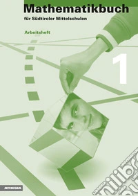 Mathematikbuch für Südtiroler Mittelschulen. Arbeitsheft. Vol. 1 libro