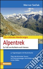 Die schönsten Wanderungen Alpentrek zu Fuss von Kufstein nach Verona libro