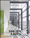 Frauen Bauen. Architektinnen in Südtirol. Ediz. illustrata libro