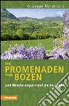 Die Promenaden von Bozen und Wanderungen rund um die Stadt libro di Richebuono Giuseppe