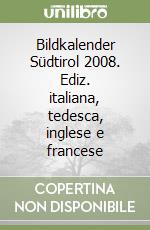 Bildkalender Südtirol 2008. Ediz. italiana, tedesca, inglese e francese libro