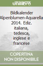 Bildkalender Alpenblumen-Aquarella 2014. Ediz. italiana, tedesca, inglese e francese libro