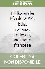 Bildkalender Pferde 2014. Ediz. italiana, tedesca, inglese e francese libro