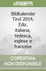 Bildkalender Tirol 2014. Ediz. italiana, tedesca, inglese e francese libro