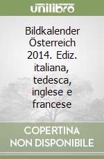 Bildkalender Österreich 2014. Ediz. italiana, tedesca, inglese e francese libro