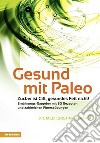 Gesund mit Paleo. Zucker ist Gift, gesundes Fett nicht! libro