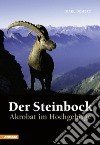 Der Steinbock. Akrobat im Hochgebirge libro di Demetz Karl