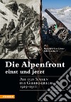 Die Alpenfront einst und jetzt Auf den Spuren des Gebirgskrieges 1915-1918 libro di Löwer Hans-Joachim Bernhart Udo