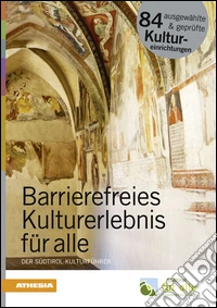 Barrierefreies Kulturerlebnis für alle Der Südtirol Kulturführer libro