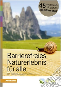 Barrierefreies Naturerlebnis für alle Der Südtirol Wanderführer libro